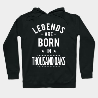 Legends Are Born In Thousand Oaks Hoodie